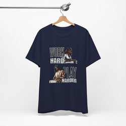 Work Hard Play Harder Short Sleeve Tee