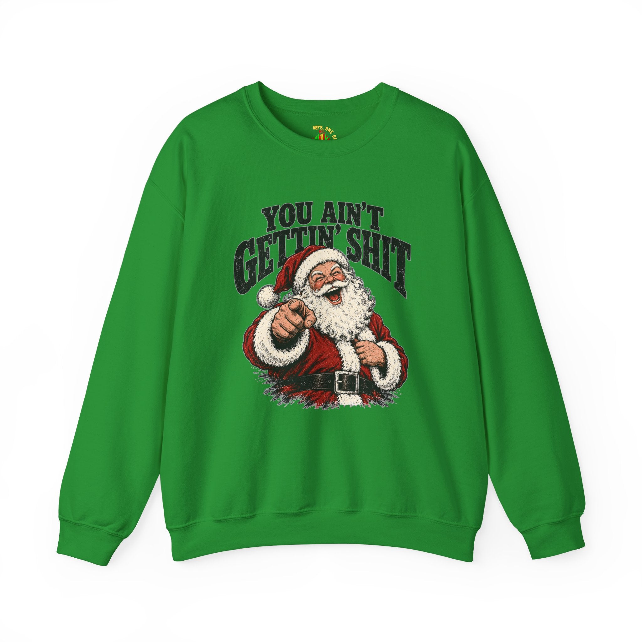 You Ain’t Gettin’ Sh*t Santa Christmas Sweatshirt