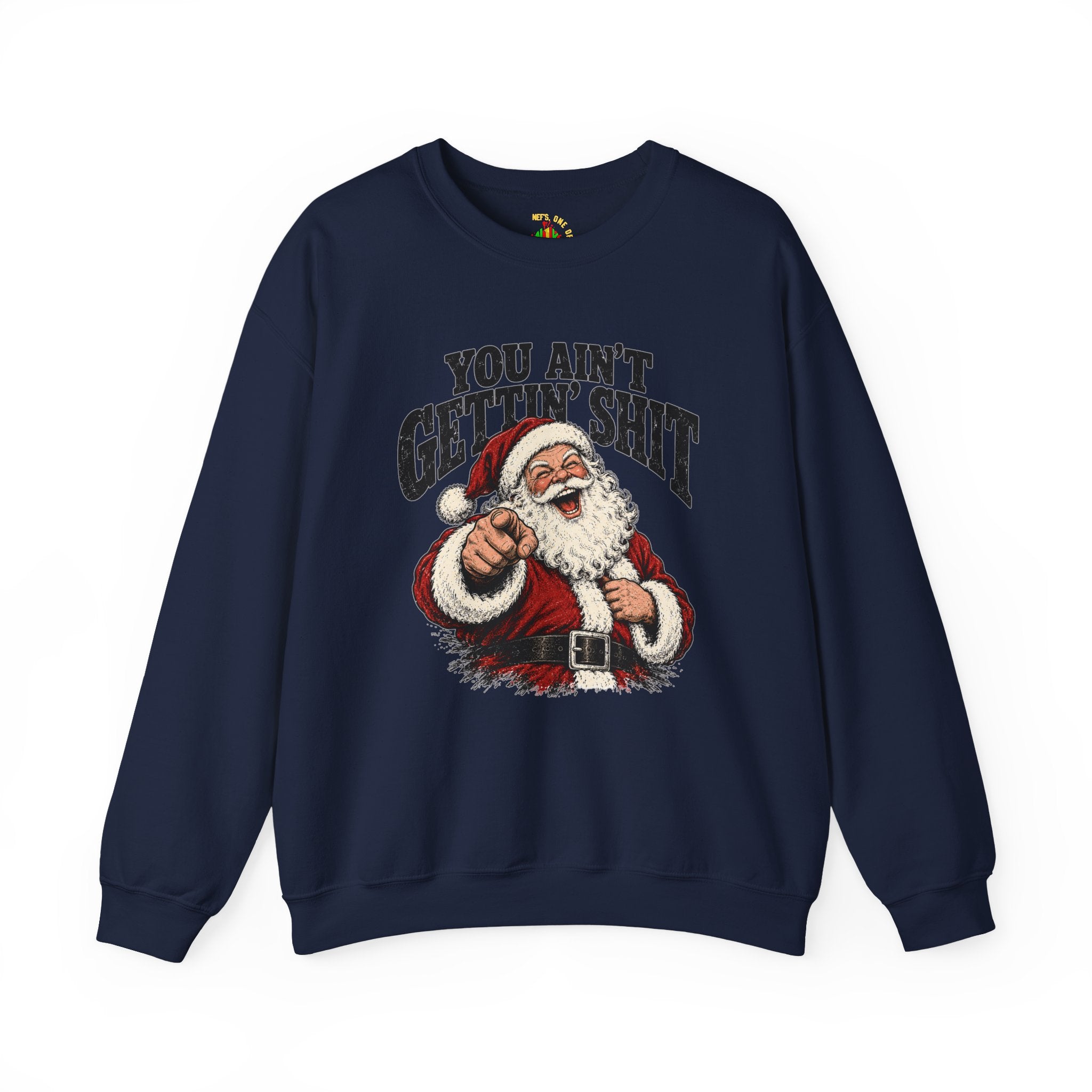 You Ain’t Gettin’ Sh*t Santa Christmas Sweatshirt