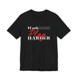 Work Hard Play Harder w/o Unisex Short Sleeve Tee