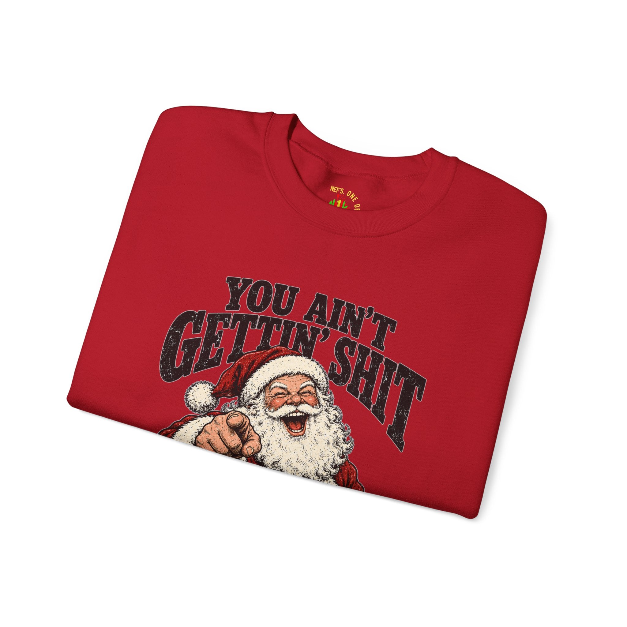 You Ain’t Gettin’ Sh*t Santa Christmas Sweatshirt