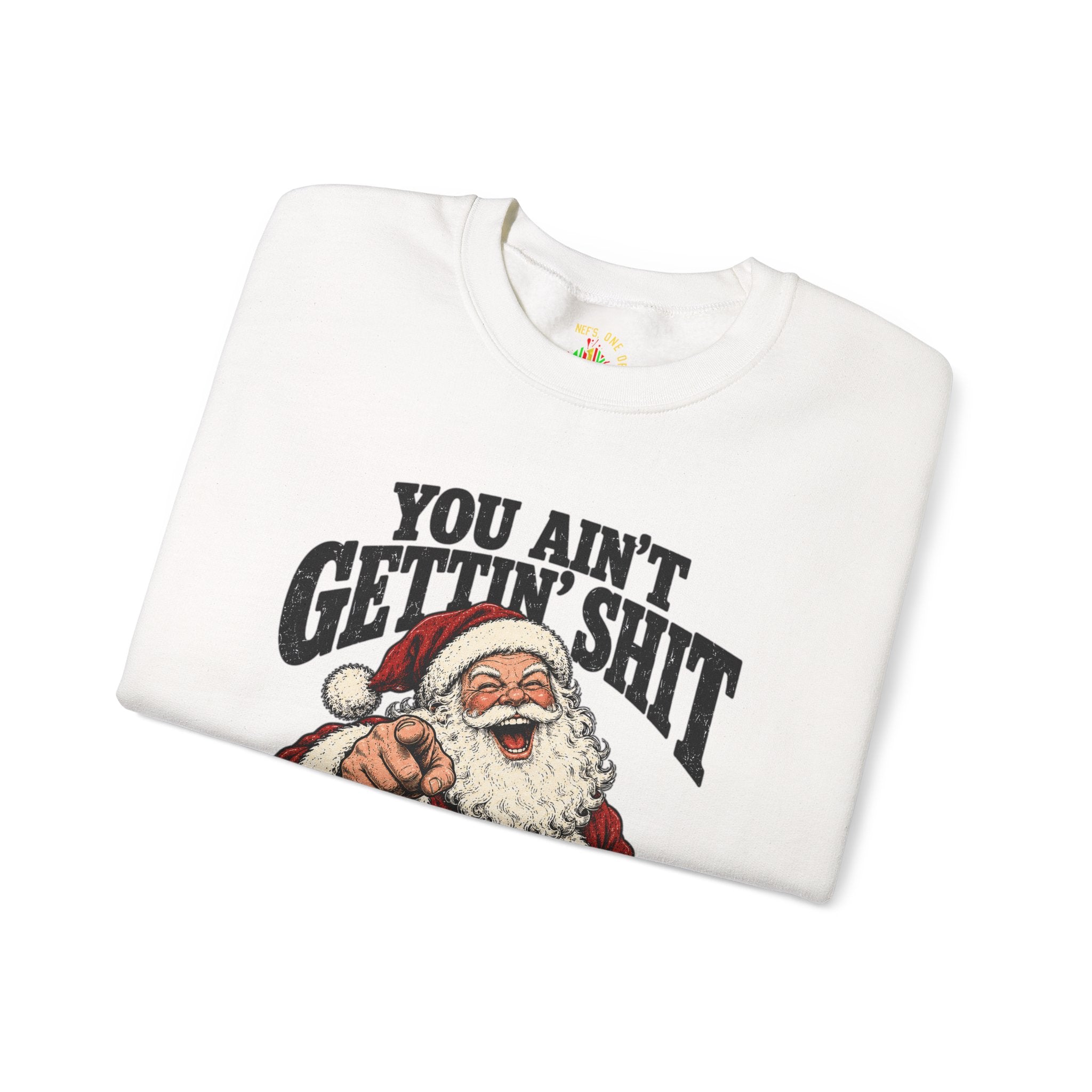 You Ain’t Gettin’ Sh*t Santa Christmas Sweatshirt