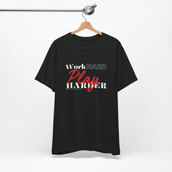 Work Hard Play Harder w/o Unisex Short Sleeve Tee