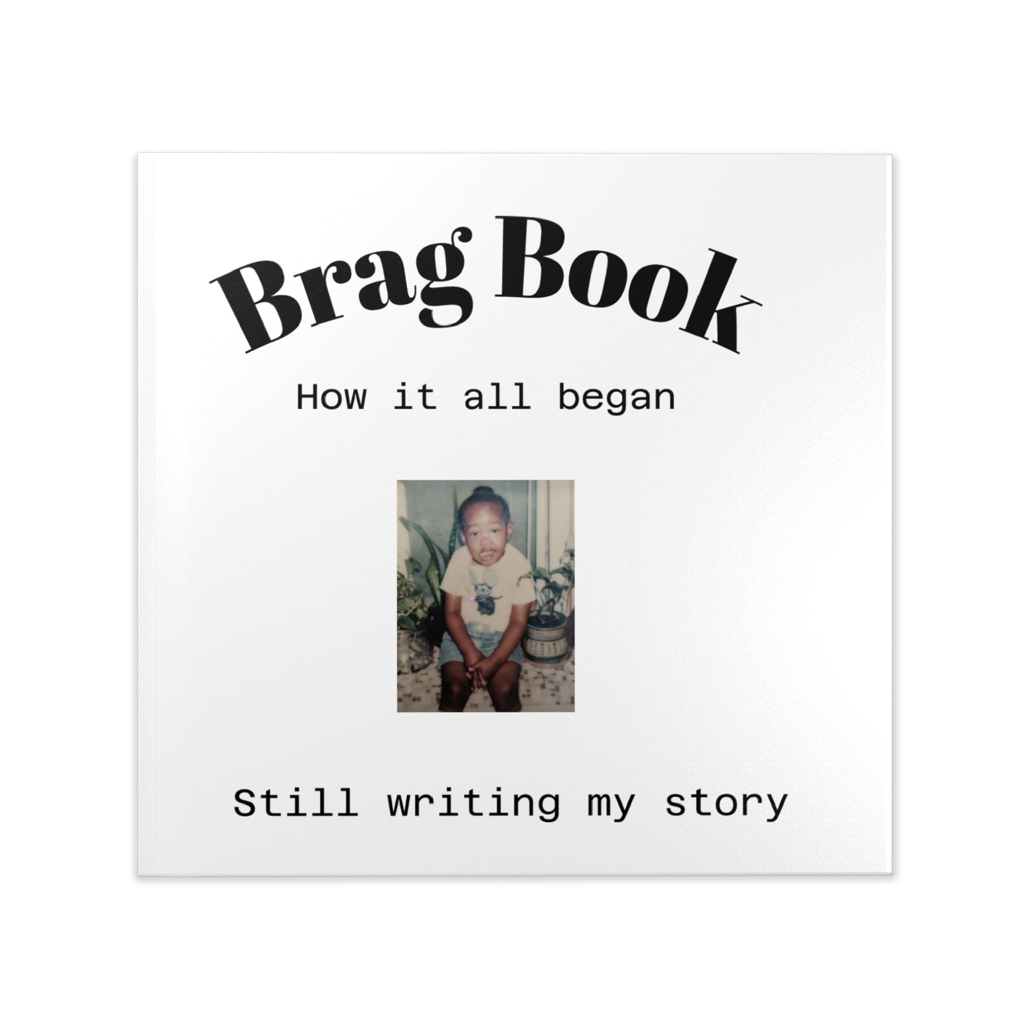 Brag Book Hardcover Photo Album — "How it all began / Still writing my story"