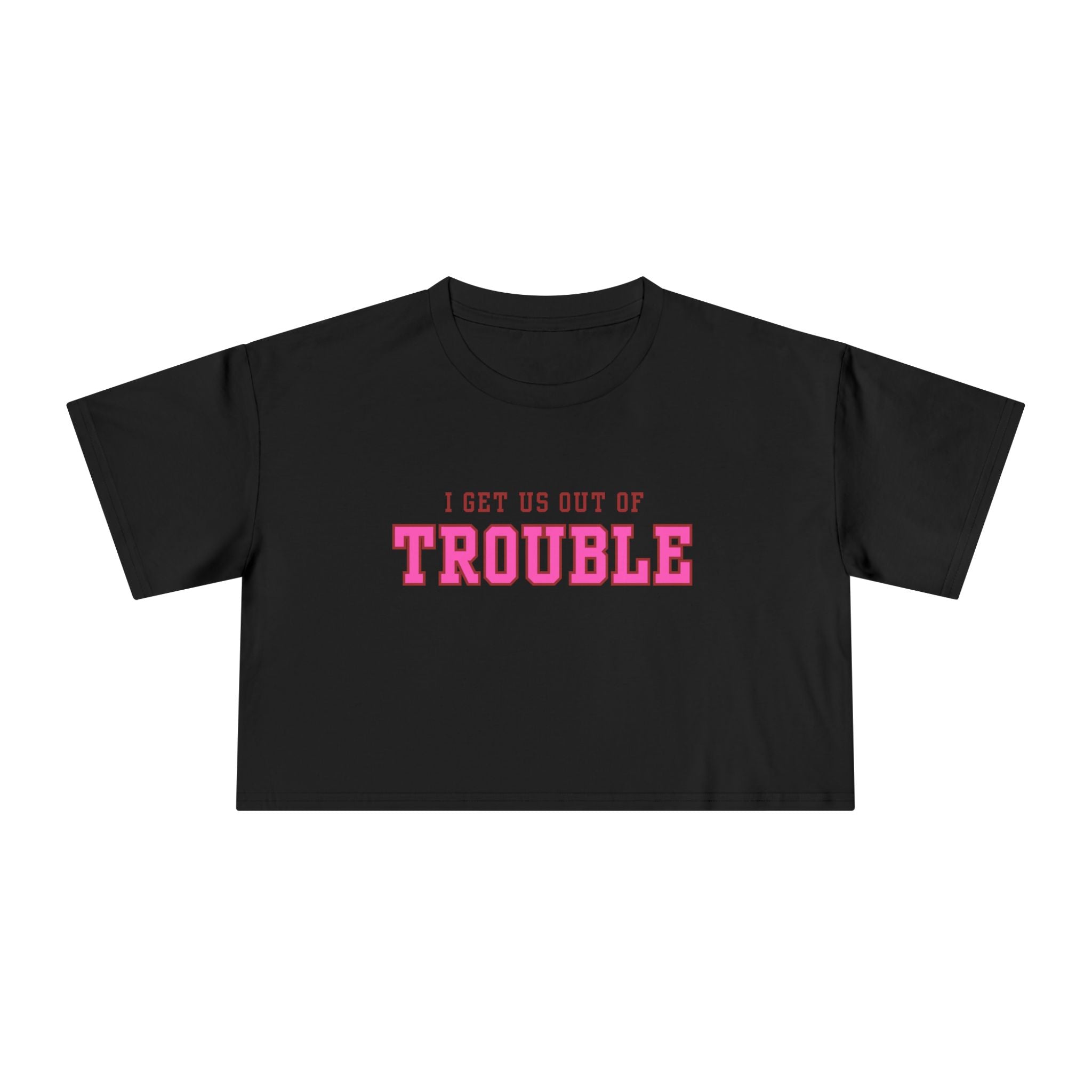 I get us out of Trouble Friends Women's Crop Tee, Funny Quote Shirt, Casual Summer Top, Gift for Her, Trendy Graphic Tee