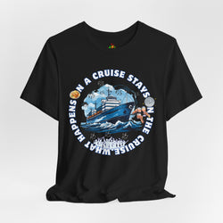 Fun Cruise Vibes Unisex Tee - "What Happens on a Cruise Stays on a Cruise"