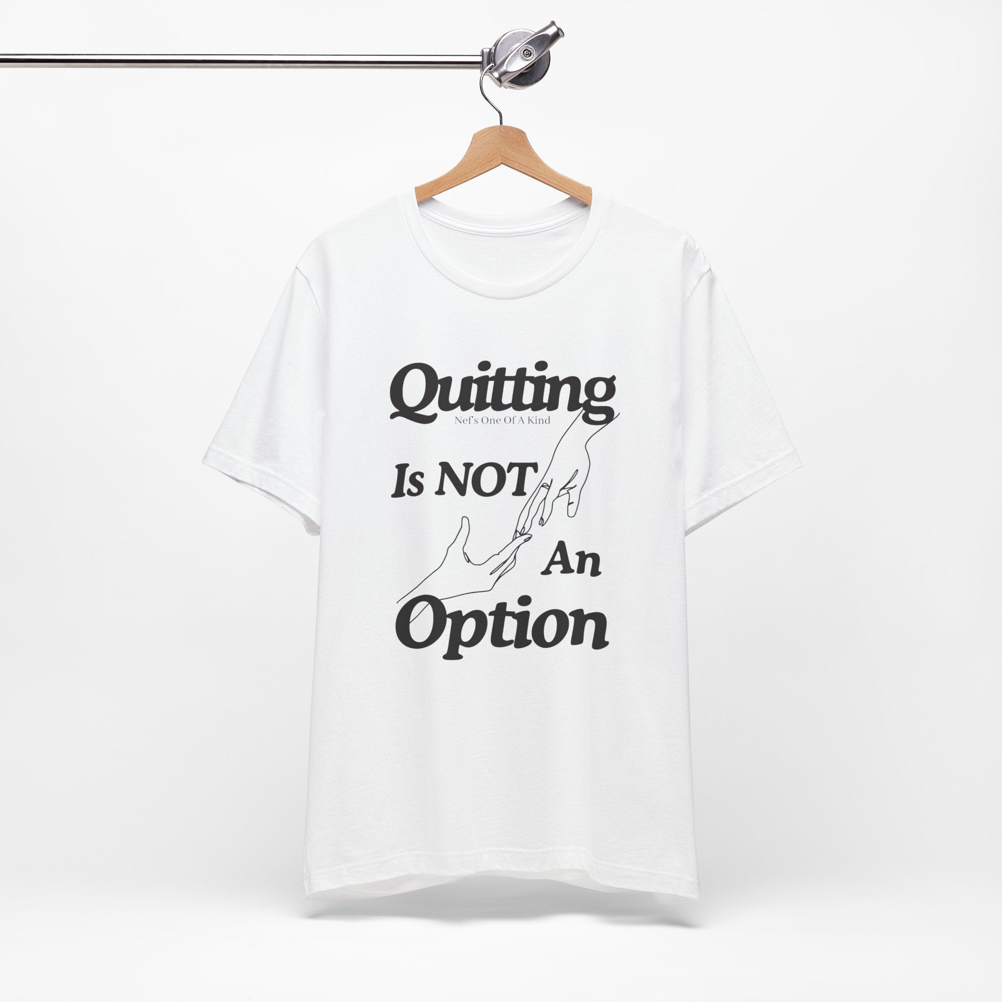 Quitting Is Not An Option T-Shirt