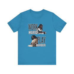 Work Hard Play Harder Short Sleeve Tee