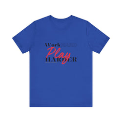 Work Hard Play Harder w/o Unisex Short Sleeve Tee