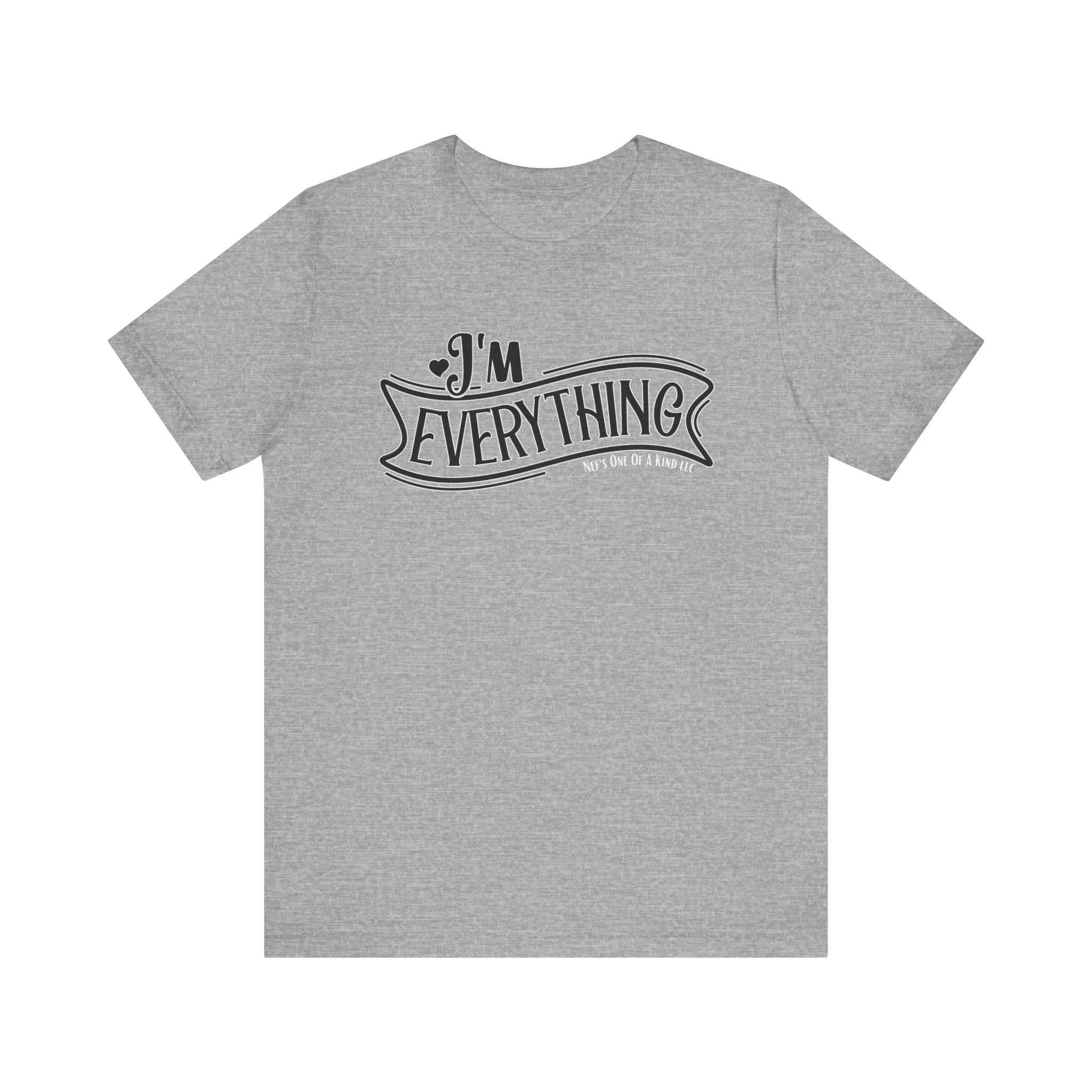I 'm Everything Valentine Casual Soft Unisex Jersey Short Sleeve TeeT-ShirtValentine Casual Soft Unisex Jersey Short Sleeve Tee