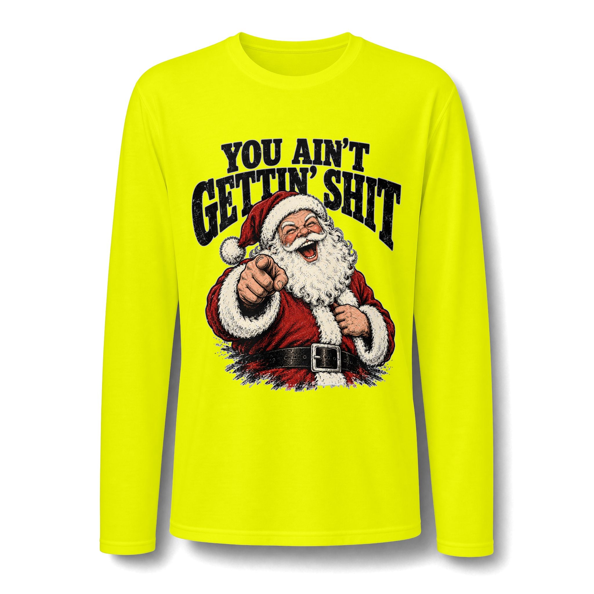 You Ain’t Gettin’ Sh*t Funny Santa Christmas Long Sleeve T-Shirt