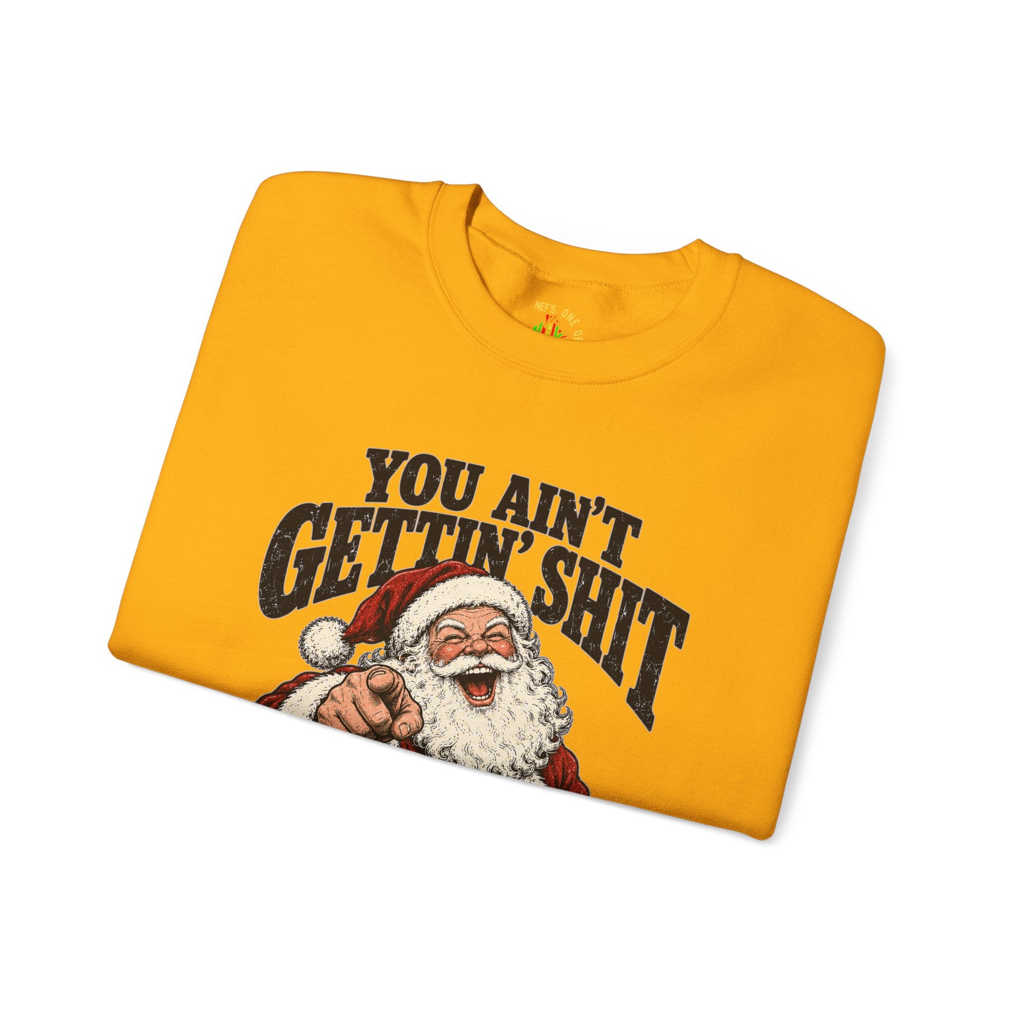 You Ain’t Gettin’ Sh*t Santa Christmas Sweatshirt