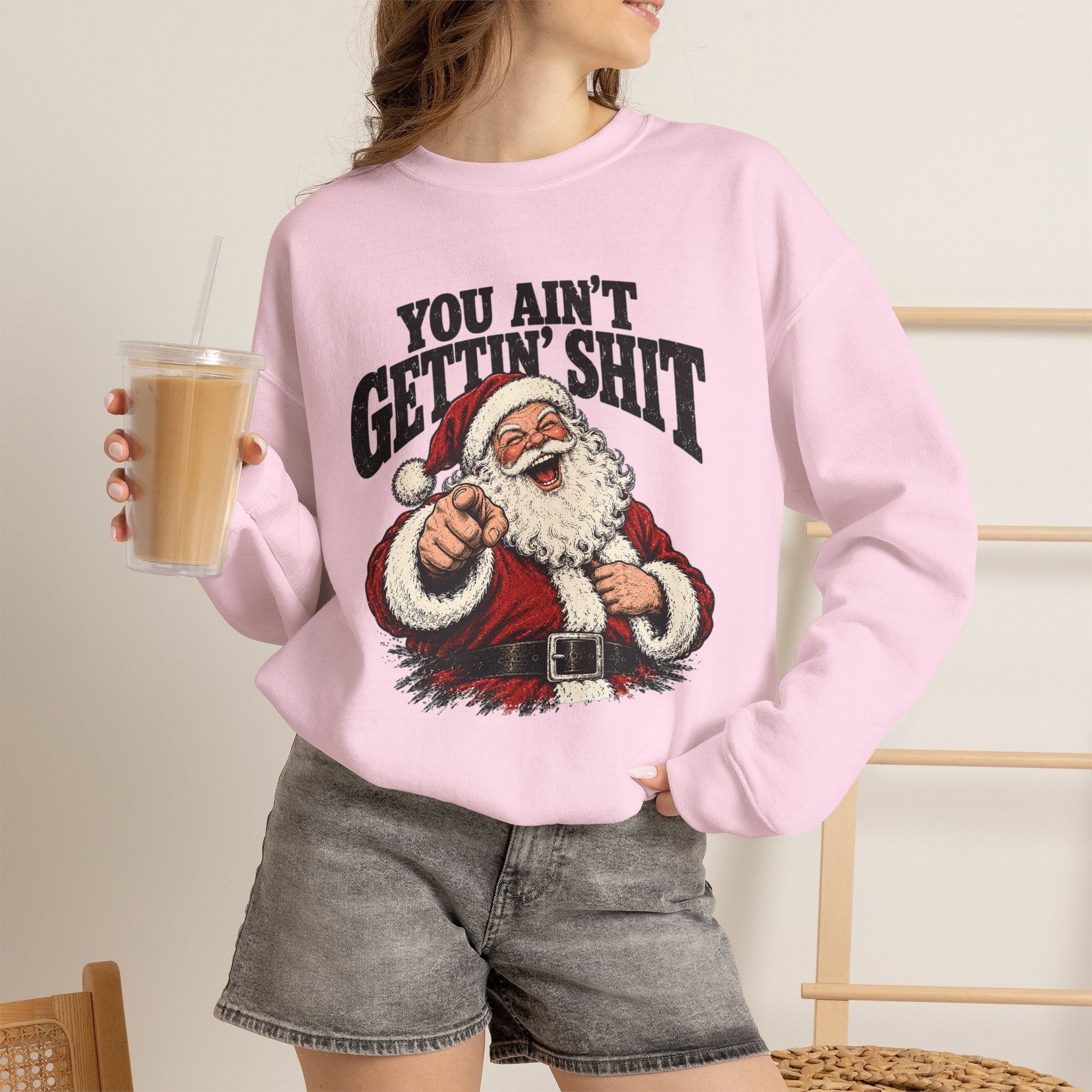 You Ain’t Gettin’ Sh*t Santa Christmas Sweatshirt