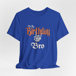 It's My Birthday Skelaton Bro