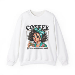 Coffee Because Adulting Is Hard Crewneck Sweatshirt