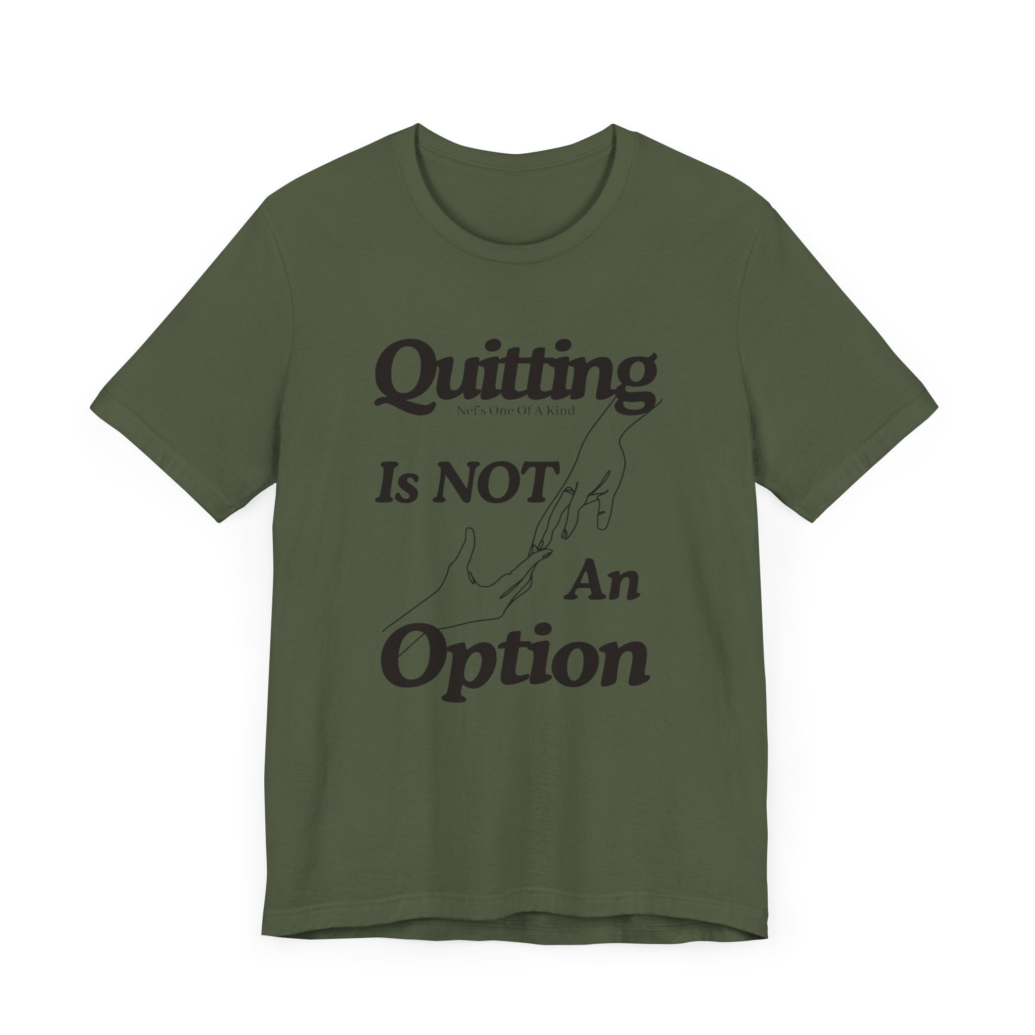 Quitting Is Not An Option T-Shirt