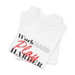 Work Hard Play Harder w/o Unisex Short Sleeve Tee