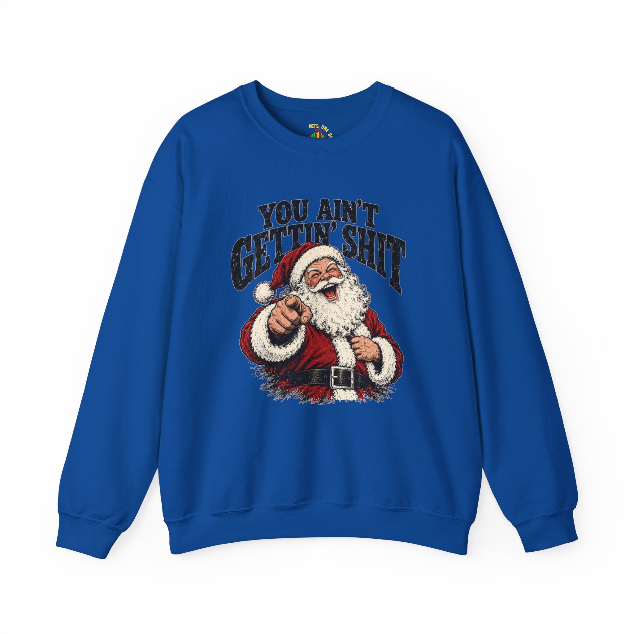 You Ain’t Gettin’ Sh*t Santa Christmas Sweatshirt