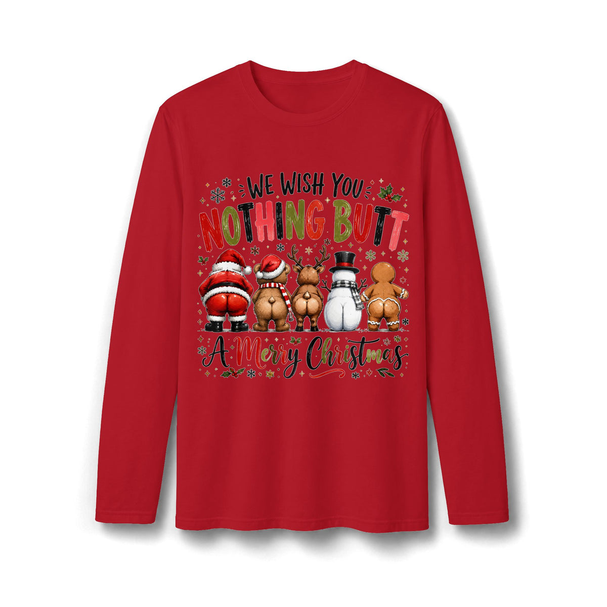 We Wish You Nothing Butt a Merry Christmas Long Sleeve T-Shirt