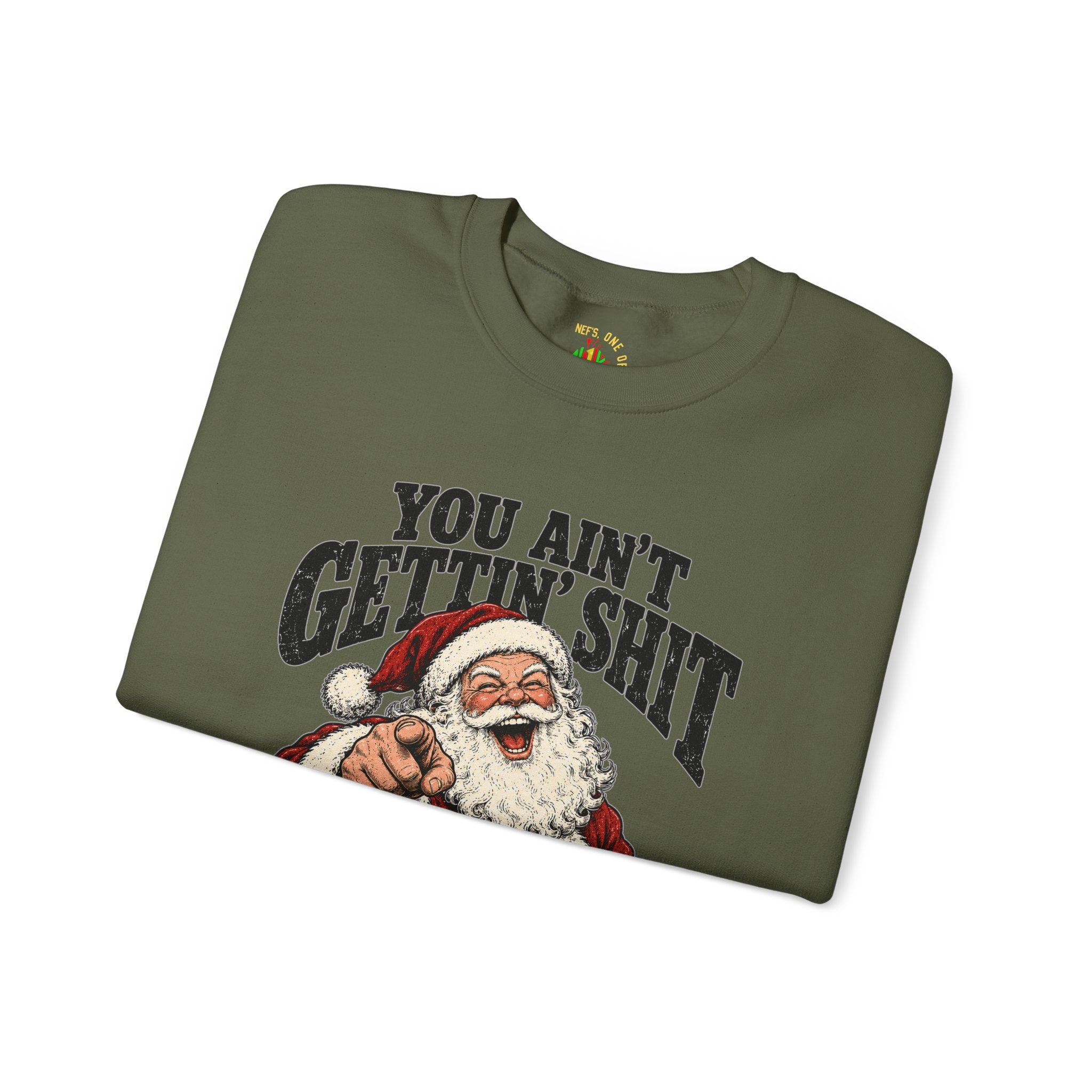 You Ain’t Gettin’ Sh*t Santa Christmas Sweatshirt