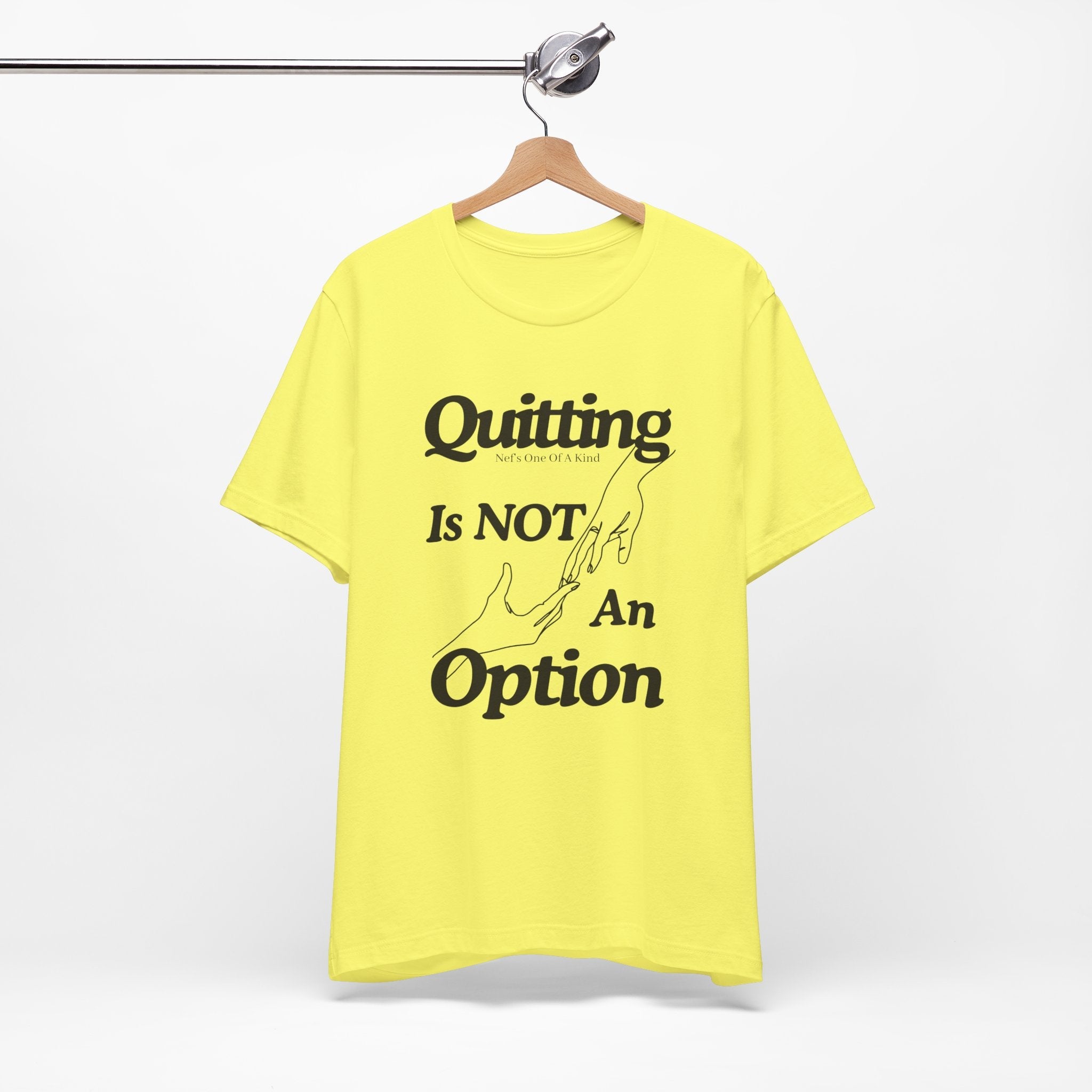 Quitting Is Not An Option T-Shirt
