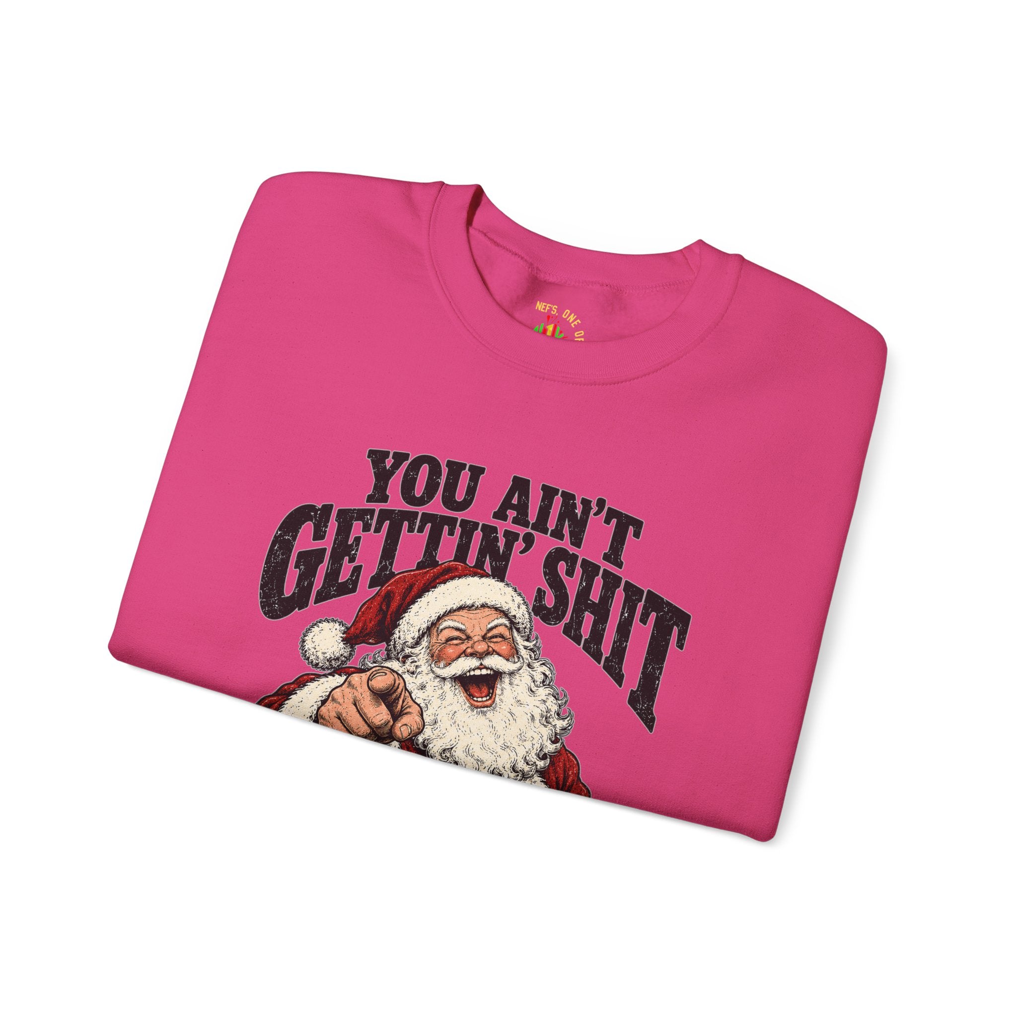 You Ain’t Gettin’ Sh*t Santa Christmas Sweatshirt