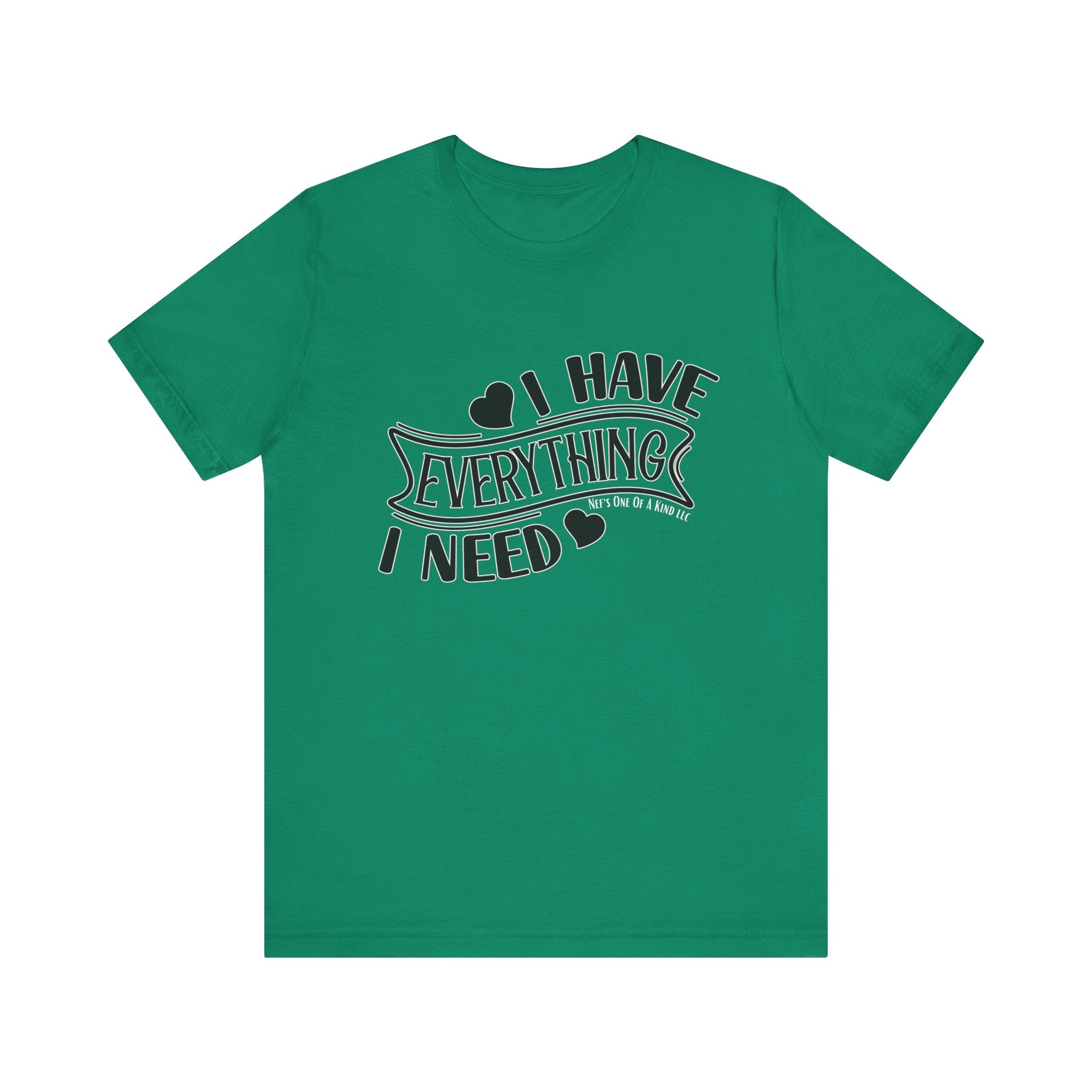 I Have Everything I Need Valentine Casual Soft Unisex Jersey Short Sleeve Tee