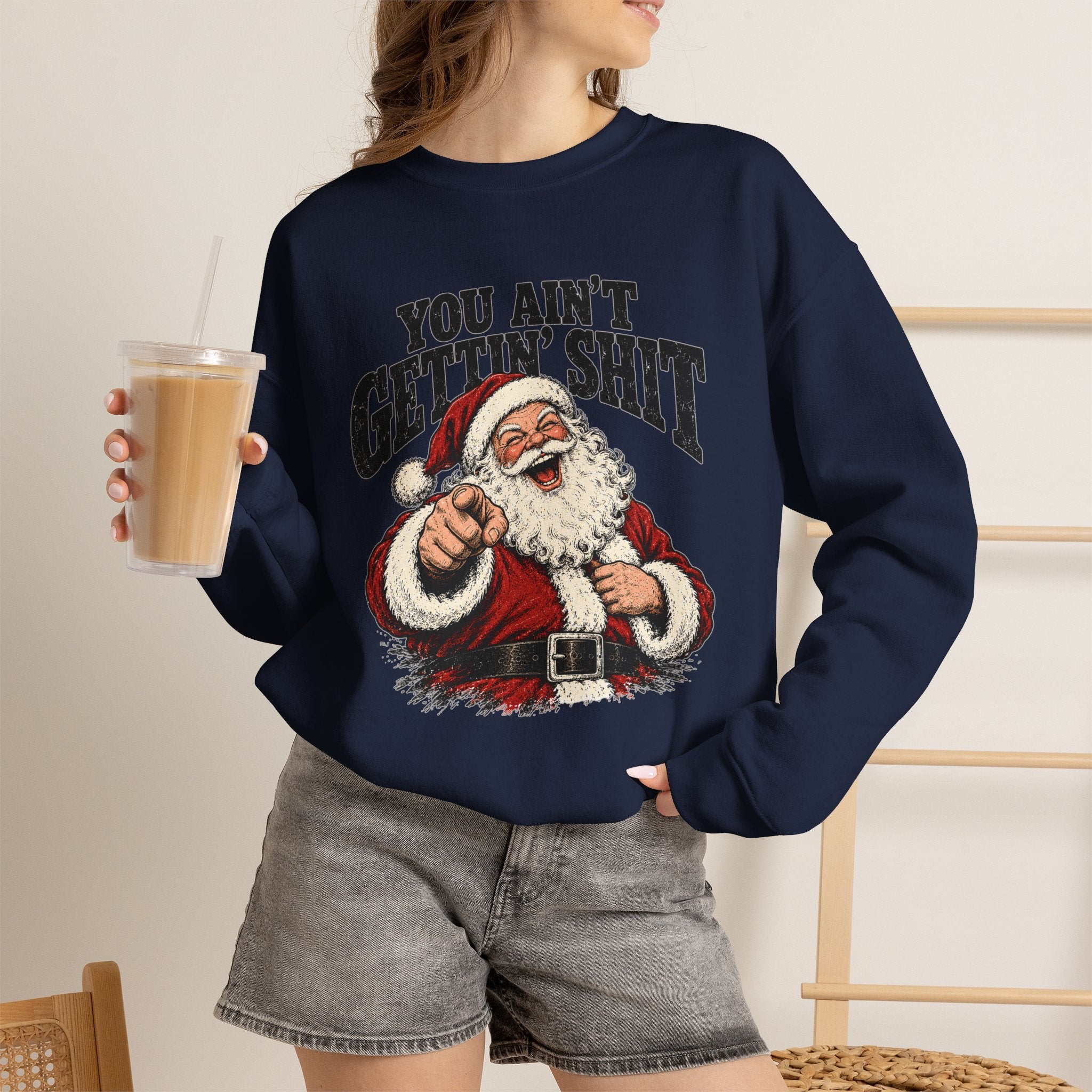 You Ain’t Gettin’ Sh*t Santa Christmas Sweatshirt