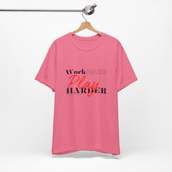 Work Hard Play Harder w/o Unisex Short Sleeve Tee