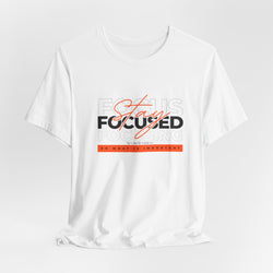 Stay Focused Unisex Jersey Short Sleeve Tee