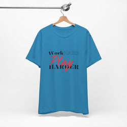 Work Hard Play Harder w/o Unisex Short Sleeve Tee
