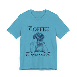 No Coffee No Conversation Unisex Jersey Short Sleeve Tee