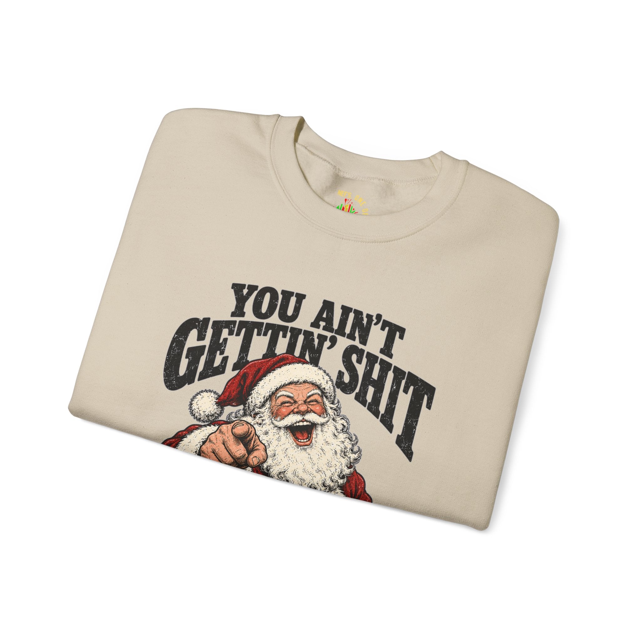 You Ain’t Gettin’ Sh*t Santa Christmas Sweatshirt