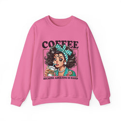 Coffee Because Adulting Is Hard Crewneck Sweatshirt