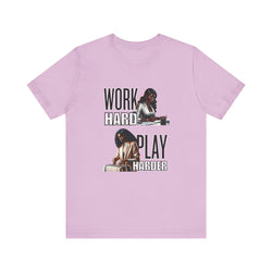 Work Hard Play Harder Short Sleeve Tee