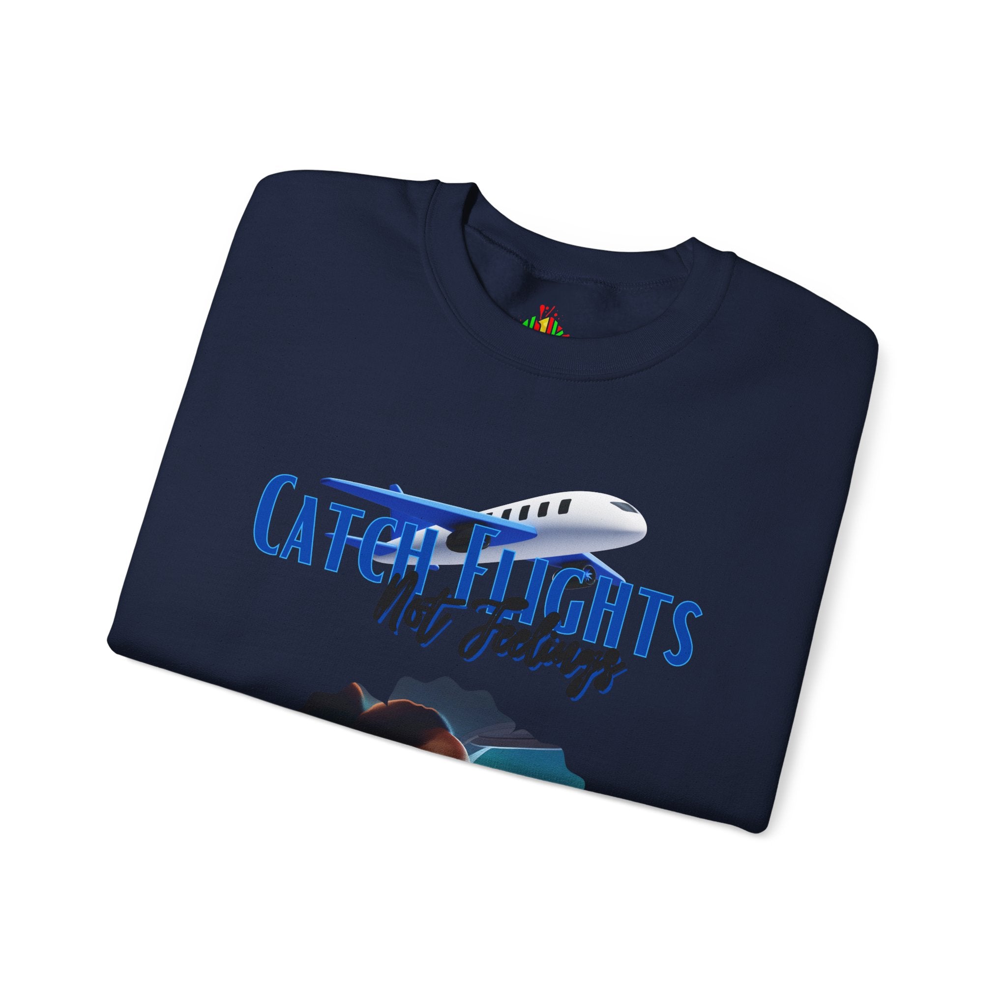 Catch Flights Not Feelings Unisex Heavy Blend™ Crewneck Sweatshirt
