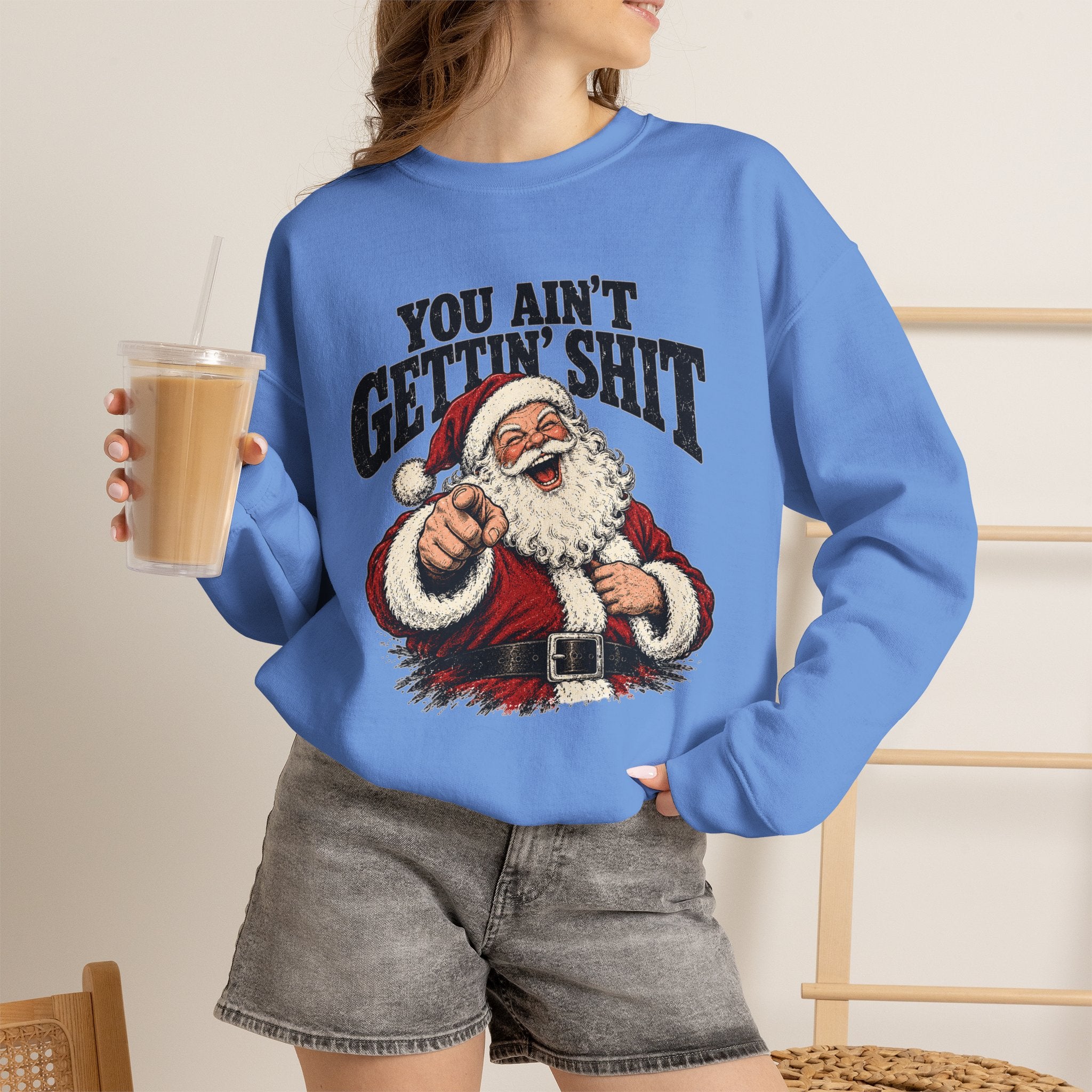 You Ain’t Gettin’ Sh*t Santa Christmas Sweatshirt