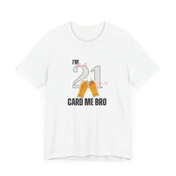 Card Me Bro I'm 21