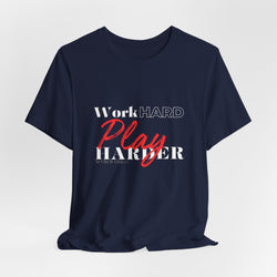 Work Hard Play Harder w/o Unisex Short Sleeve Tee