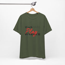 Work Hard Play Harder w/o Unisex Short Sleeve Tee