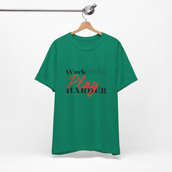 Work Hard Play Harder w/o Unisex Short Sleeve Tee