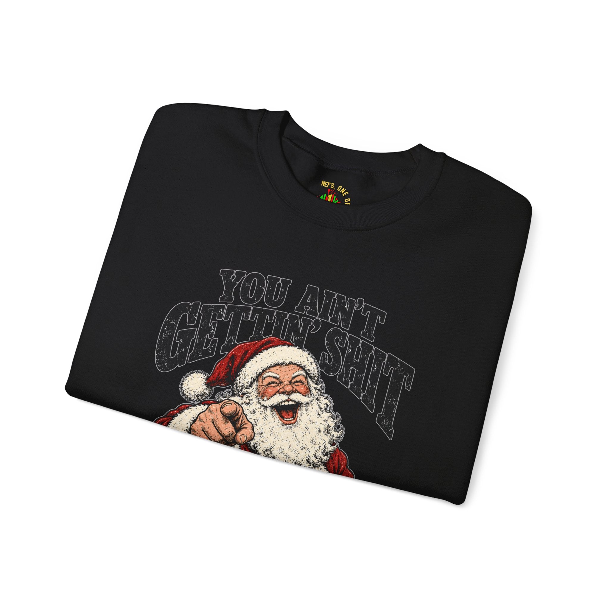 You Ain’t Gettin’ Sh*t Santa Christmas Sweatshirt