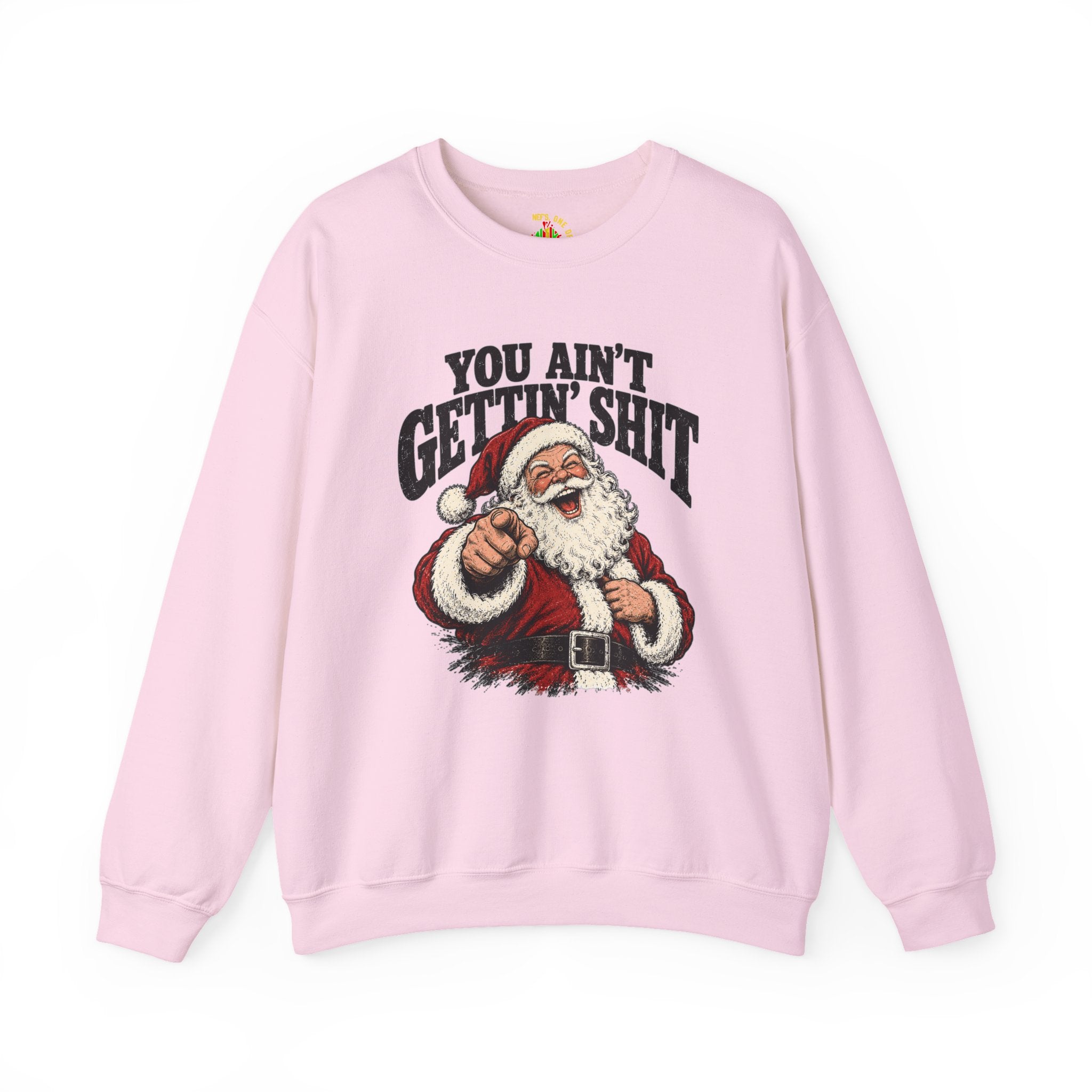 You Ain’t Gettin’ Sh*t Santa Christmas Sweatshirt
