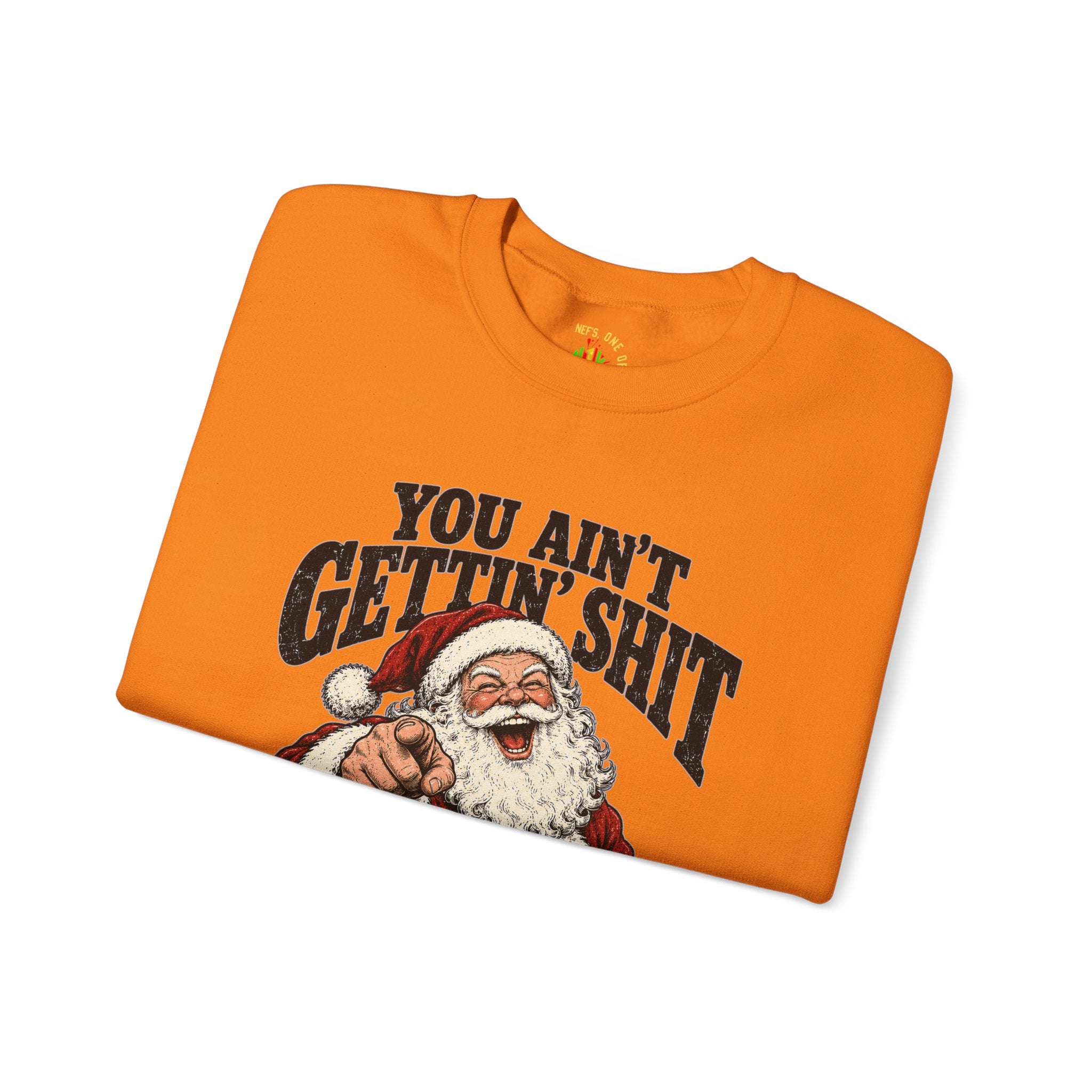 You Ain’t Gettin’ Sh*t Santa Christmas Sweatshirt
