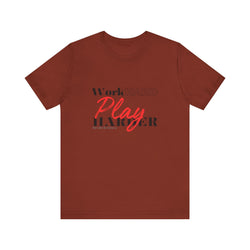 Work Hard Play Harder w/o Unisex Short Sleeve Tee