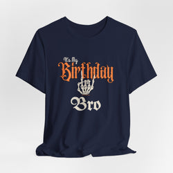 It's My Birthday Skelaton Bro