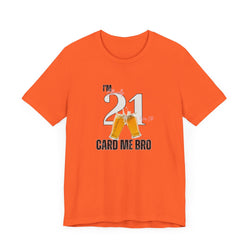Card Me Bro I'm 21