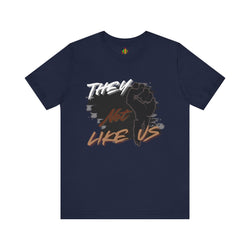 Empowering Unisex Jersey Tee - 'They Not Like Us' Statement Shirt