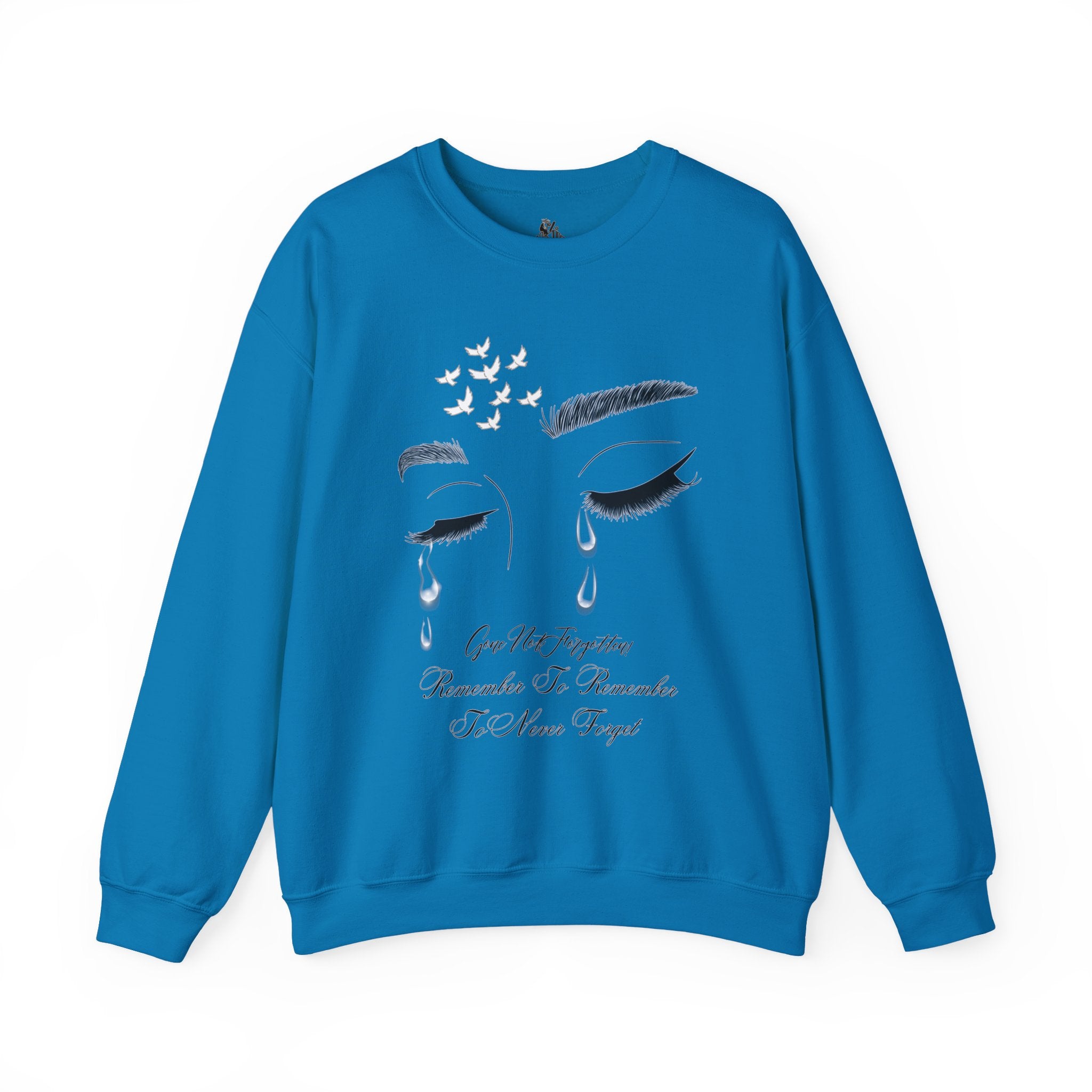 Tearful Eyes Crewneck Sweatshirt — Remember To Remember To Never Forget'