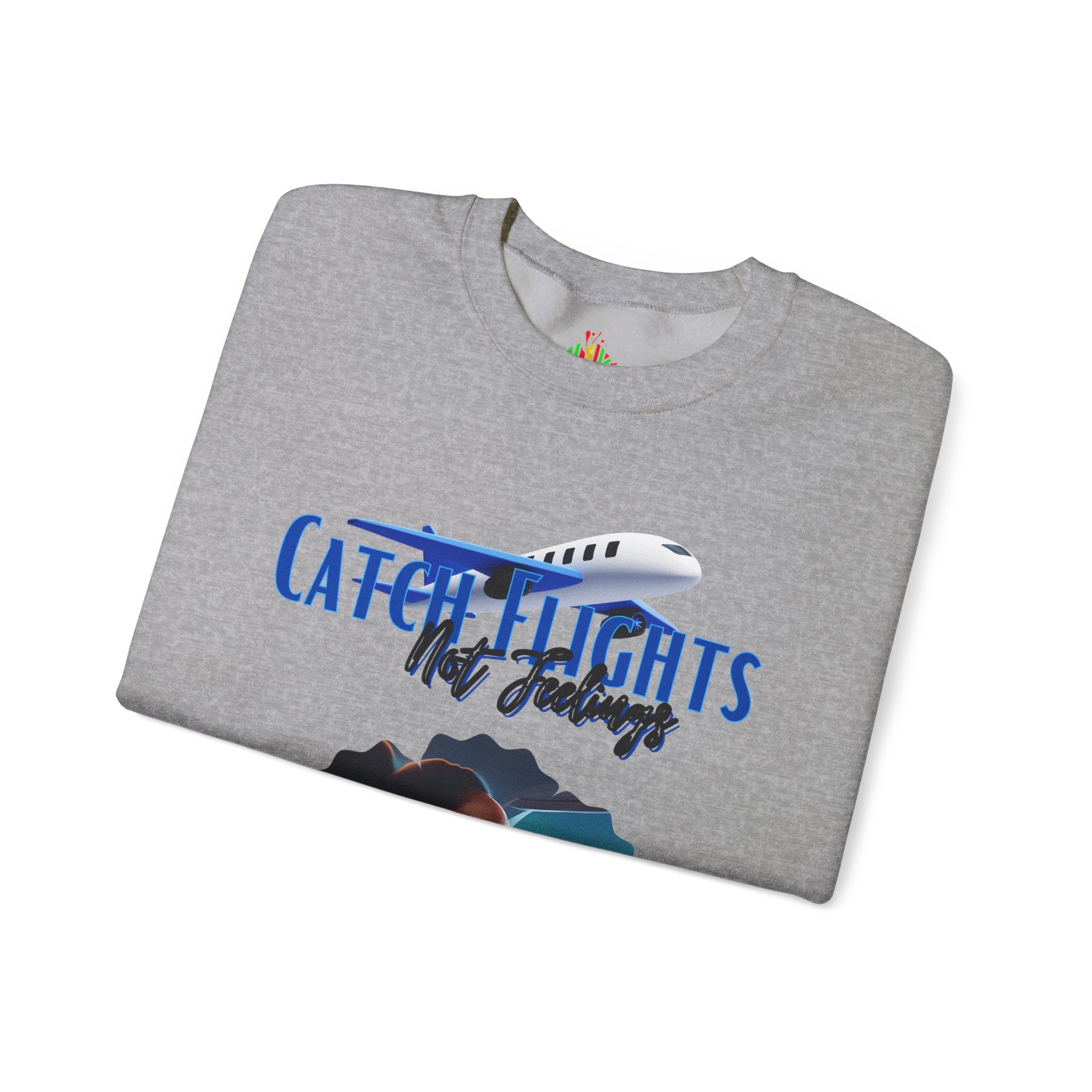 Catch Flights Not Feelings Unisex Heavy Blend™ Crewneck Sweatshirt